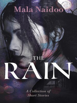 cover image of The Rain--A Collection of Stories